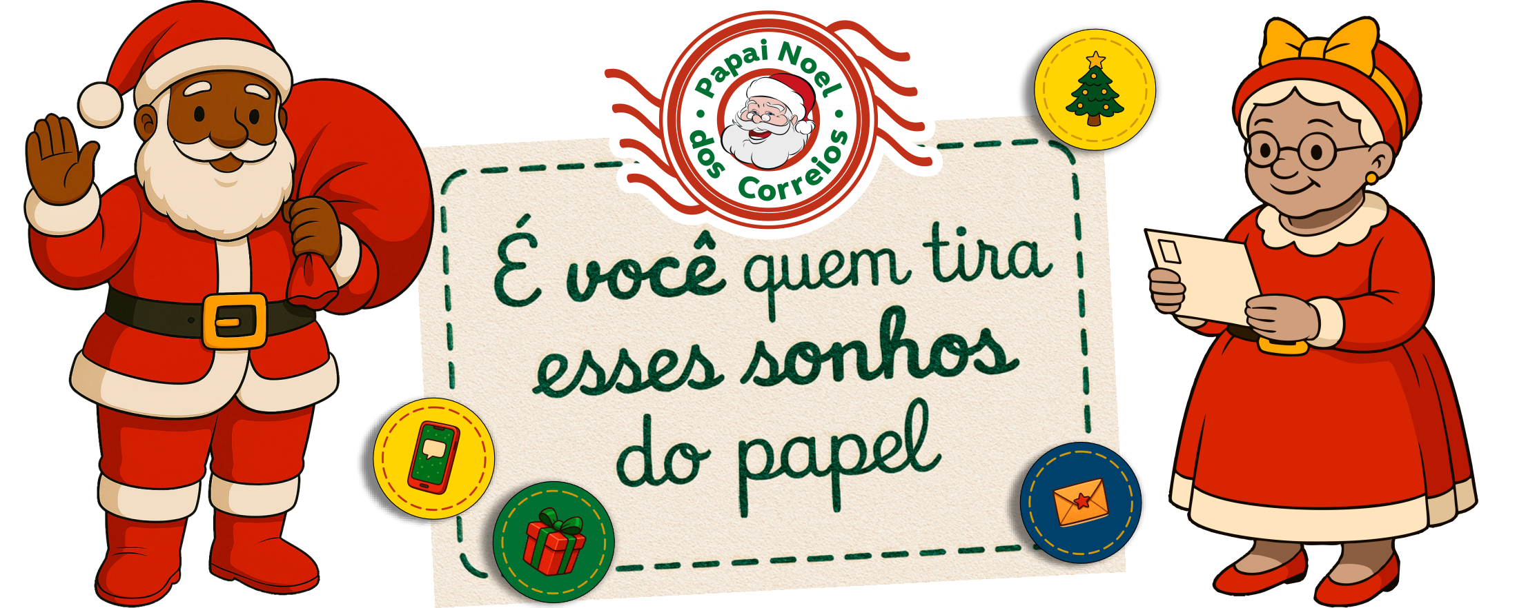 Um papai noel acenando e uma senhora lendo uma cartinha e os dizeres: É você quem tira esses sonhos do papel.